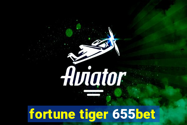 fortune tiger 655bet